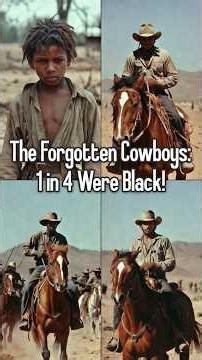The Forgotten Cowboys: 1 in 4 Were Black!