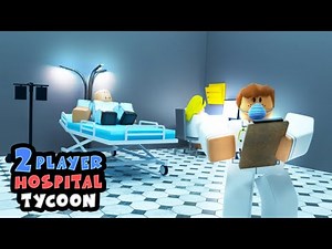 2 PLAYER HOSPITAL TYCOON ROBLOX