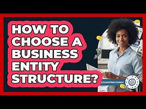 How To Choose A Business Entity Structure?