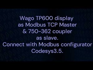 Wago TP600 as Modbus TCP master & 750-362 as slave. Connect with Codesys 3.5 modbus configurator.