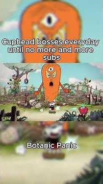 Cuphead bosses every until 500 subs