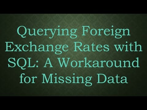 Querying Foreign Exchange Rates with SQL: A Workaround for Missing Data