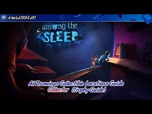 Among the Sleep - Collector (All Drawings Collectible Locations Guide) "Trophy Guide" rus199410