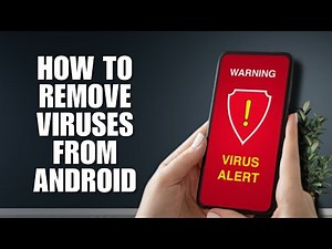 How To Remove Viruses From Android | How To Remove Viruses From My Cell Phone (Virus Removal Guide)