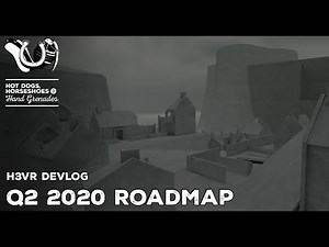 H3VR Early Access Devlog! Q2 2020 Roadmap!