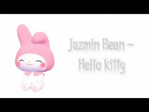 Jazmin Bean - Hello kitty - Original Music