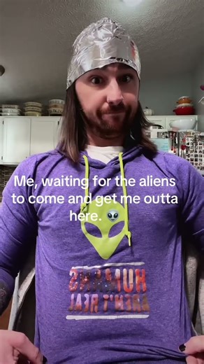 Note: The foil hat is to deter potential interference from big brother, not my alien homies #aliens