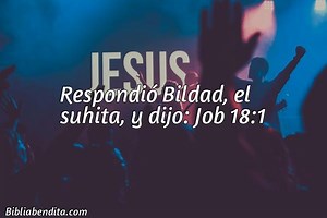 Explicación Job 18:1. 'Respondió Bildad, el suhita, y dijo:' - BibliaBendita