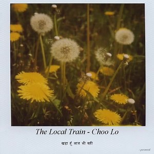 24K views · 1.8K reactions | The Local Train - Choo Lo | P a r a n o i d | Facebook