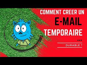 Comment créer un e mail temporaire durable