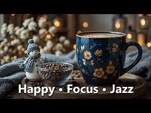 Happy Jazz Music for Work, Study & Relaxation 🎷 Smooth & Cheerful Instrumental