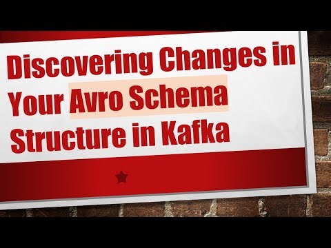 Discovering Changes in Your Avro Schema Structure in Kafka