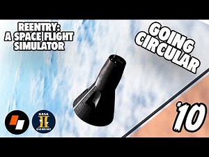 Reentry - A Space Flight Simulator - Episode 10 - Going Circular [Gemini Campaign]
