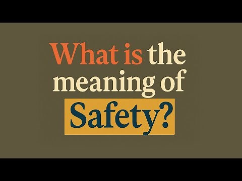 What is the meaning of Safety?