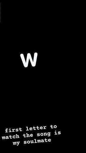 First letter to match the song is your soulmate trend