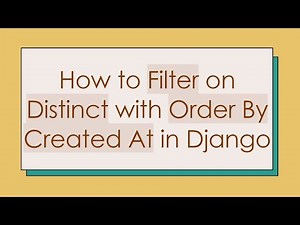 How to Filter on Distinct with Order By Created At in Django