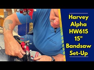 Setting up the Harvey Alpha HW 615 15" Bandsaw