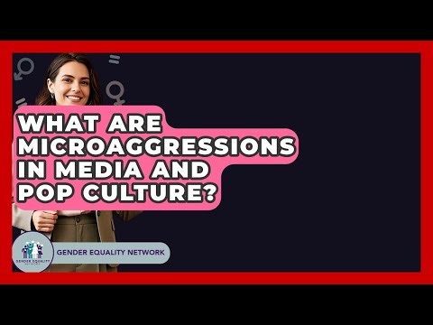 What Are Microaggressions In Media And Pop Culture? - Gender Equality Network