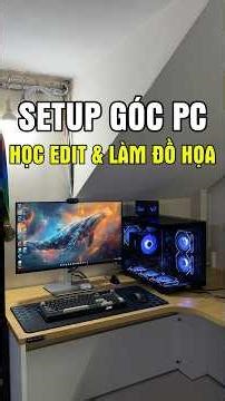 Setup góc pc để học edit và làm đồ hoạ thì có cần máy khủng? #maianhpc #desksetup #pcbuild #pcsetup