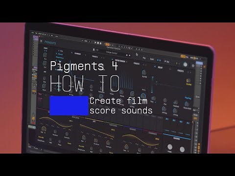 Pigments 4 | How To Create Film Score Sounds