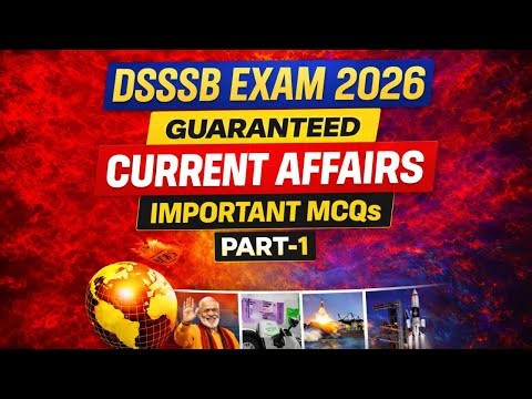 DSSSB 2026 Guaranteed Current Affairs Part -1 | Must watch before the exam.