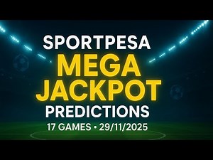 SportPesa Mega Jackpot Predictions (KSh 109,982,870) — 17 Games Analysis! | 29/11/2025
