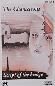 The Chameleons - Script Of The Bridge