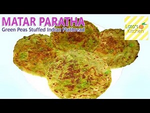 Matar ka Paratha Recipe - Green Peas Stuffed Indian Flatbread Recipe Video - Lata's Kitchen