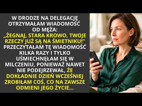 Otrzymałam wiadomość od męża: „Żegnaj, stara krowo. Twoje rzeczy już są na śmietniku!