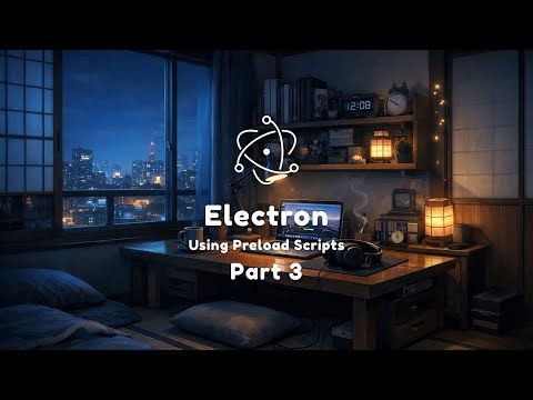 Electron | Using Preload Scripts (Part 3)