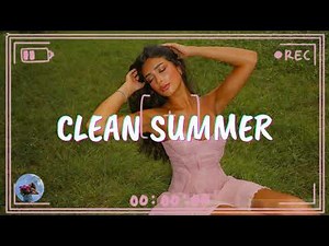 Clean Summer 2026 Songs Playlist 🌴 Summer Music 2026 Clean 🌊 Best Clean Summer Songs 2026-2027