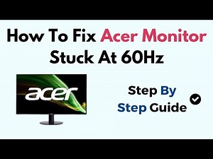 How To Fix Acer Monitor Stuck At 60Hz