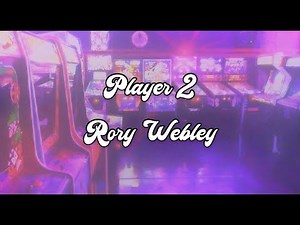 Rory Webley - Player 2 [Lyric Video]