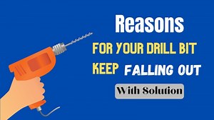 4 Reasons For Your Drill Bit Keep Falling Out [With Solution]