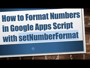 How to Format Numbers in Google Apps Script with setNumberFormat