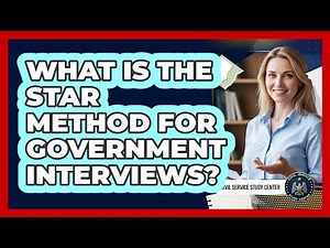 What Is The STAR Method For Government Interviews?