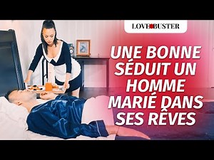 Une Bonne Séduit Un Homme Marié Dans Ses Rêves | @Lovebuster