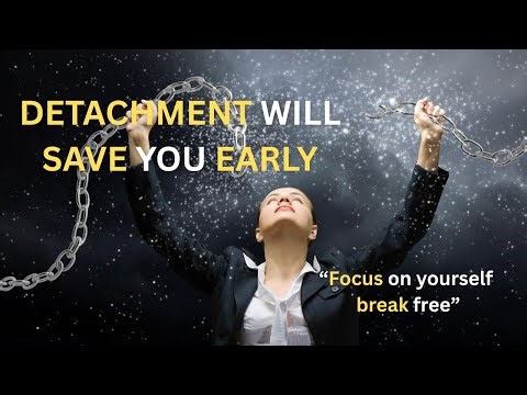 Detachment will save you early