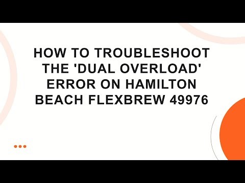 How to Troubleshoot the 'Dual Overload' Error on Hamilton Beach FlexBrew 49976