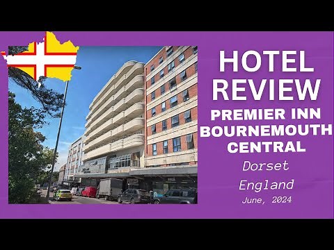 Hotel Review: Premier Inn Bournemouth Central - June 2024