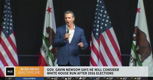 Gov. Gavin Newsome say he will consider White House run after 2026 elections