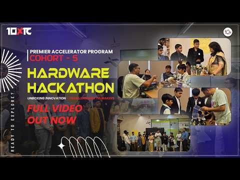 Hardware Hackathon Full 🎬 | 10xTechClub Premier Accelerator Program | Stage 1 - Cohort 5