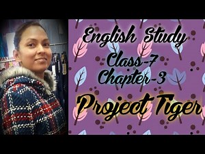 English,New Broadway, Class-7, Chp-3, Project Tiger