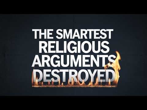 The Smartest Religious Arguments — Explained and Destroyed
