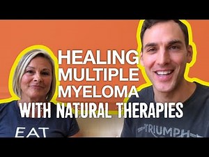 Healing Multiple Myeloma with Natural Therapies