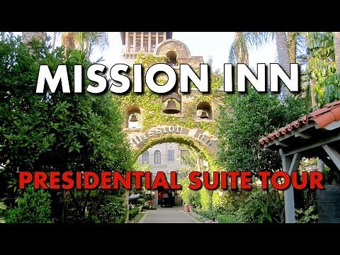 PRESIDENTIAL SUITE TOUR at RIVERSIDE'S MISSION INN