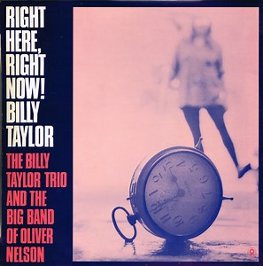 Billy Taylor, The Billy Taylor Trio And The Big Band Of Oliver Nelson - Right Here, Right Now!