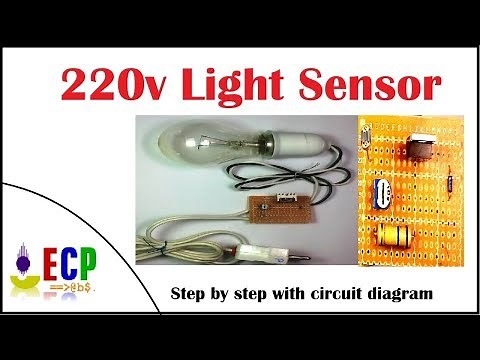 How to make 220v light sensor easy at home - with circuit diagram