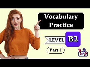 B2 Vocabulary Practice | English Vocabulary | Part 1