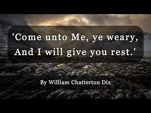 'Come unto Me, ye weary, And I will give you rest.' (with lyrics) | Hymn by William Chatterton Dix